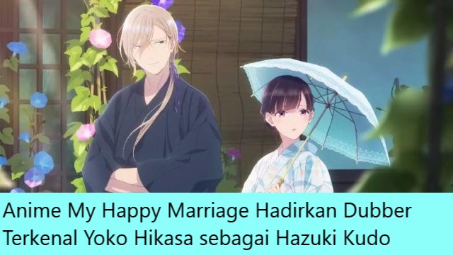 Anime My Happy Marriage Hadirkan Dubber Terkenal Yoko Hikasa sebagai Hazuki Kudo